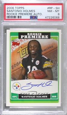 2006 Topps - Rookie Premiere Autographs #RP-SH - Santonio Holmes [PSA 8 NM‑MT]