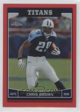 2006 Topps Chrome - [Base] - Red Refractor #44 - Chris Brown /259