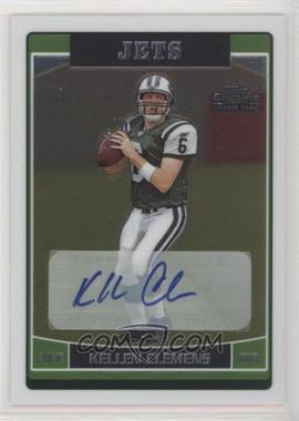 2006 Topps Chrome - [Base] - Rookie Autographs #225 - Kellen Clemens