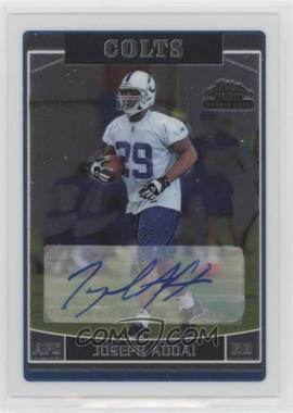 2006 Topps Chrome - [Base] - Rookie Autographs #268 - Joseph Addai