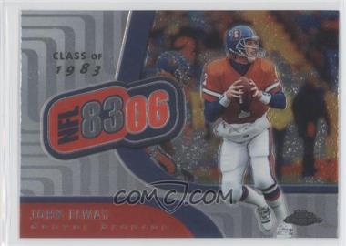 2006 Topps Chrome - NFL 8306 #NFL1 - John Elway