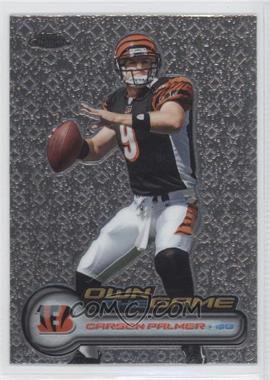 2006 Topps Chrome - Own the Game #OTG12 - Carson Palmer