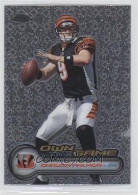 2006 Topps Chrome - Own the Game #OTG12 - Carson Palmer