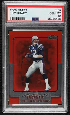 2006 Topps Finest - [Base] #105 - Tom Brady [PSA 10 GEM MT]