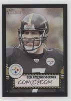 Ben Roethlisberger #/52