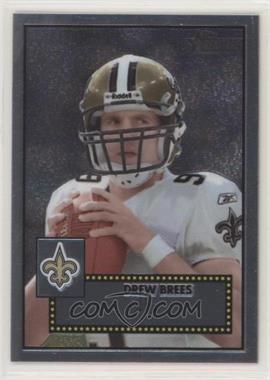 2006 Topps Heritage - Chrome #THC96 - Drew Brees /1952