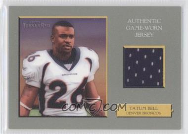 2006 Topps Turkey Red - Relics #TRR-TB.1 - Tatum Bell