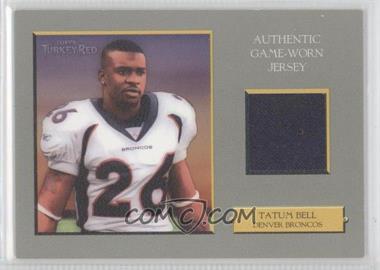 2006 Topps Turkey Red - Relics #TRR-TB.1 - Tatum Bell