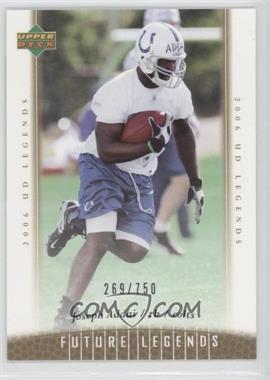 2006 UD Legends - [Base] #155 - Future Legends - Joseph Addai /750