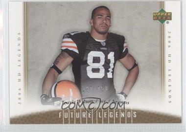 2006 UD Legends - [Base] #193 - Future Legends - Travis Wilson /750