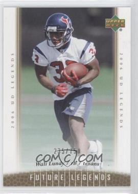 2006 UD Legends - [Base] #197 - Future Legends - Wali Lundy /750