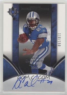2006 Ultimate Collection - [Base] #213 - Ultimate Rookie Signatures - Brian Calhoun /150