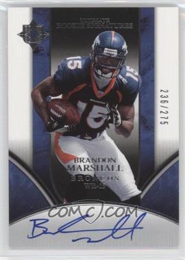 2006 Ultimate Collection - [Base] #238 - Ultimate Rookie Signatures - Brandon Marshall /275