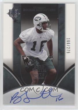 2006 Ultimate Collection - [Base] #249 - Ultimate Rookie Signatures - Brad Smith /275