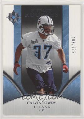 2006 Ultimate Collection - [Base] #276 - Ultimate Rookies - Calvin Lowry /275