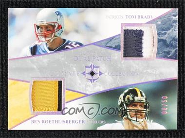 2006 Ultimate Collection - Ultimate Dual Jersey - Patch #UD-BR - Tom Brady, Ben Roethlisberger /50