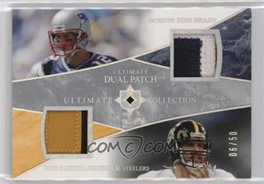 2006 Ultimate Collection - Ultimate Dual Jersey - Patch #UD-BR - Tom Brady, Ben Roethlisberger /50