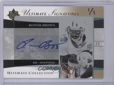 2006 Ultimate Collection - Ultimate Signatures - Printing Plate Black #US-RB - Ronnie Brown /1