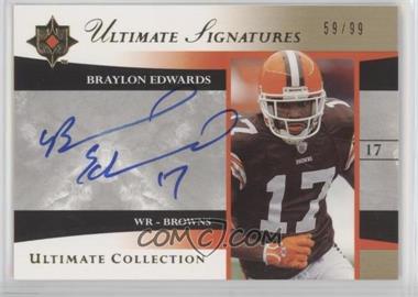 2006 Ultimate Collection - Ultimate Signatures #US-BE - Braylon Edwards /99
