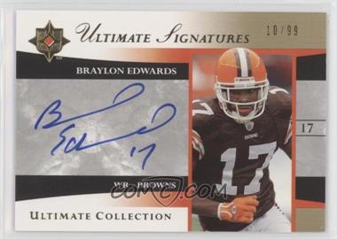 2006 Ultimate Collection - Ultimate Signatures #US-BE - Braylon Edwards /99