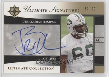 2006 Ultimate Collection - Ultimate Signatures #US-DF - D'Brickashaw Ferguson /99