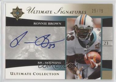 2006 Ultimate Collection - Ultimate Signatures #US-RB - Ronnie Brown /75