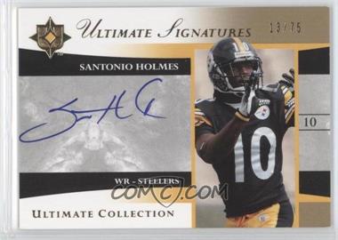 2006 Ultimate Collection - Ultimate Signatures #US-SH - Santonio Holmes /75