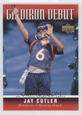 2006 Upper Deck - Gridiron Debut #1GD-JC - Jay Cutler