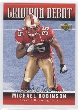 2006 Upper Deck - Gridiron Debut #1GD-MR - Michael Robinson