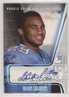 2006 Upper Deck NFL Players Rookie Premiere - [Base] - Autographs #AC-3 - Brian Calhoun