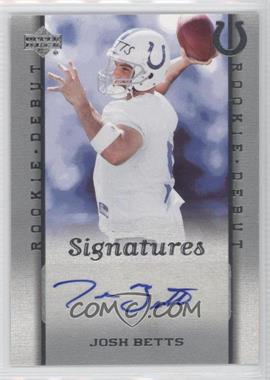 2006 Upper Deck Rookie Debut - [Base] #215 - Signatures - Josh Betts