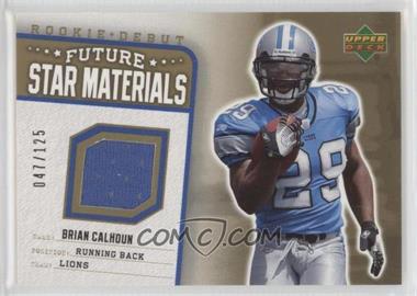 2006 Upper Deck Rookie Debut - Future Star Materials - Hot Box Gold #FSM-BC - Brian Calhoun /125