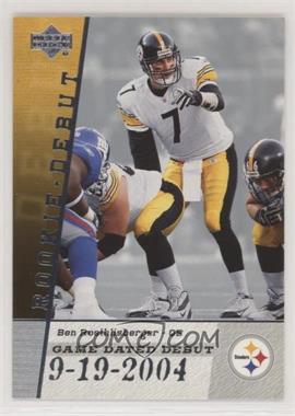 2006 Upper Deck Rookie Debut - Game Dated Debut #GDD-BR - Ben Roethlisberger