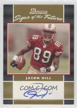 2007 Bowman - Signs of the Future - Gold #SF-JH - Jason Hill /50
