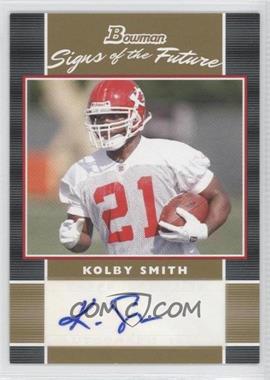 2007 Bowman - Signs of the Future - Gold #SF-KS - Kolby Smith /50