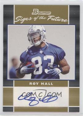 2007 Bowman - Signs of the Future - Gold #SF-RH - Roy Hall /50 [EX to NM]