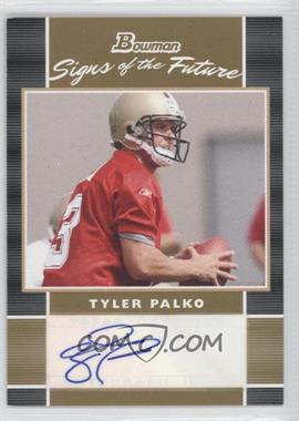 2007 Bowman - Signs of the Future - Gold #SF-TP - Tyler Palko /50