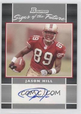 2007 Bowman - Signs of the Future #SF-JH - Jason Hill