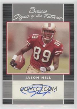 2007 Bowman - Signs of the Future #SF-JH - Jason Hill