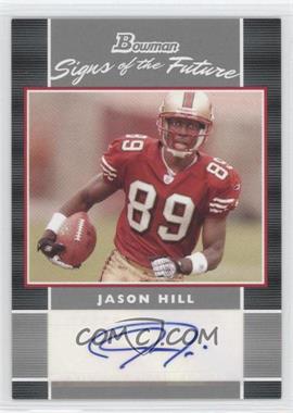 2007 Bowman - Signs of the Future #SF-JH - Jason Hill