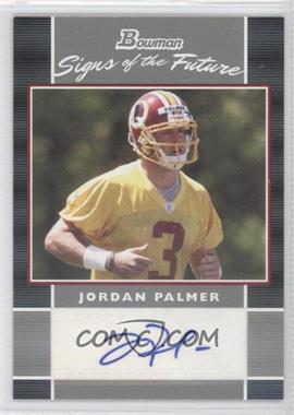 2007 Bowman - Signs of the Future #SF-JP - Jordan Palmer