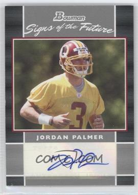 2007 Bowman - Signs of the Future #SF-JP - Jordan Palmer