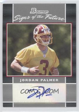 2007 Bowman - Signs of the Future #SF-JP - Jordan Palmer