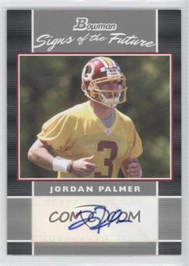 2007 Bowman - Signs of the Future #SF-JP - Jordan Palmer