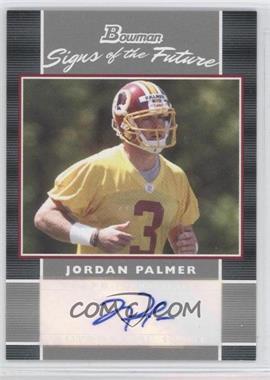 2007 Bowman - Signs of the Future #SF-JP - Jordan Palmer