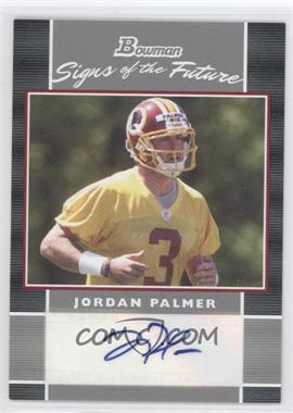 2007 Bowman - Signs of the Future #SF-JP - Jordan Palmer