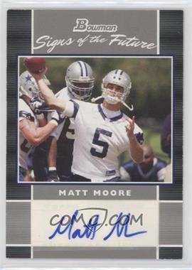 2007 Bowman - Signs of the Future #SF-MM - Matt Moore [EX to NM]