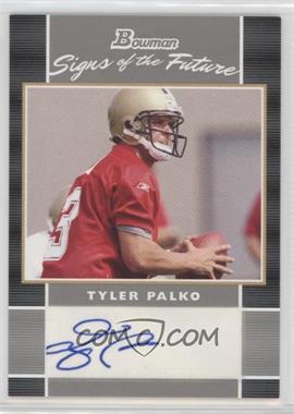 2007 Bowman - Signs of the Future #SF-TP - Tyler Palko [Noted]