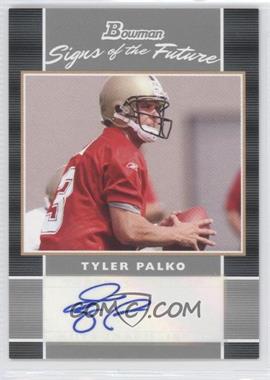 2007 Bowman - Signs of the Future #SF-TP - Tyler Palko