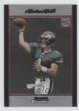 2007 Bowman Chrome - [Base] - Box Loader Silver Uncirculated #BC60 - Kevin Kolb /1079